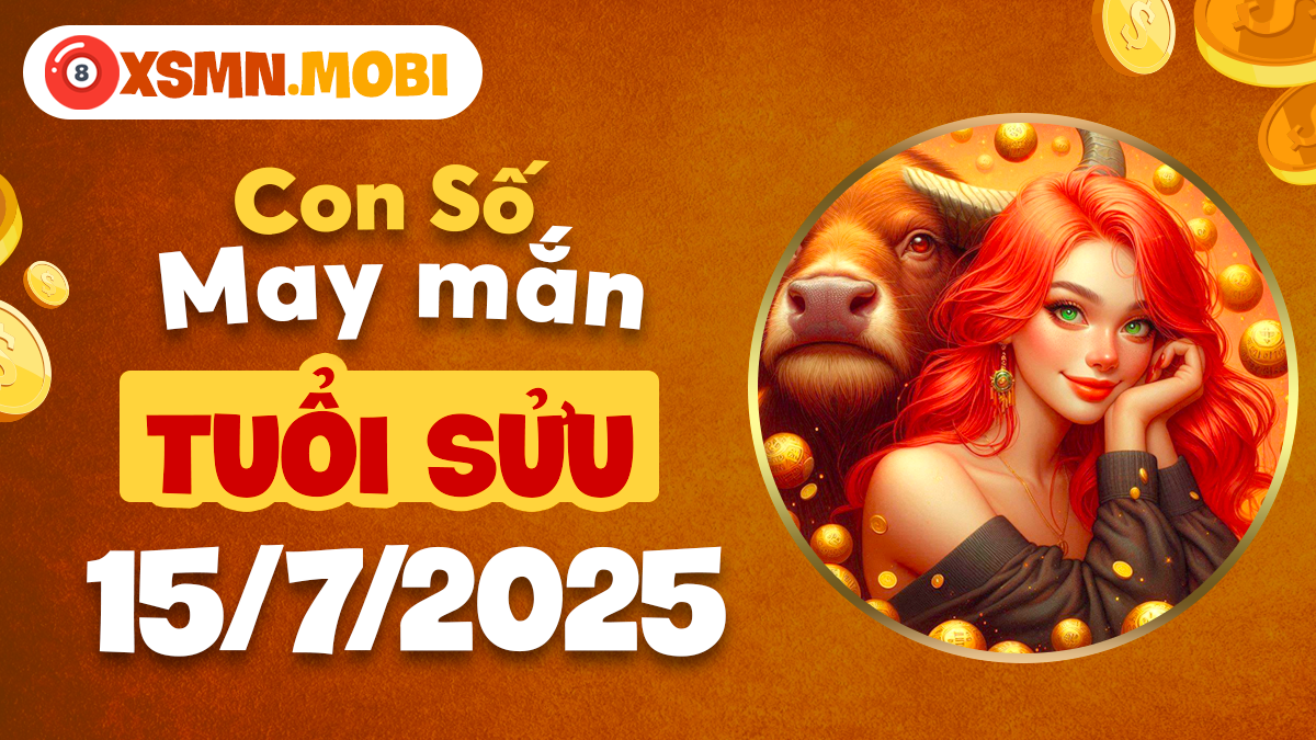 Con số may mắn tuổi Sửu khai phá tài lộc ngày 15/7/2025