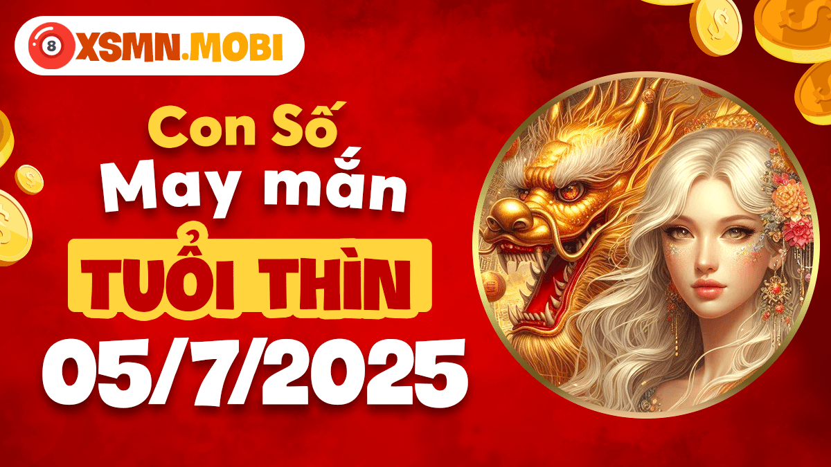 Giải mã con số thần tài trợ lực tuổi Thìn ngày 5/7/2025