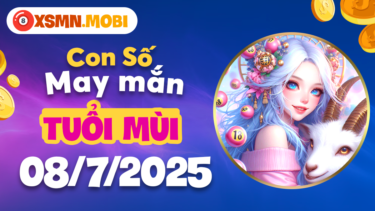 Con số nào sẽ là điểm tựa vững chắc cho tuổi Mùi trong ngày 7/7/2025?