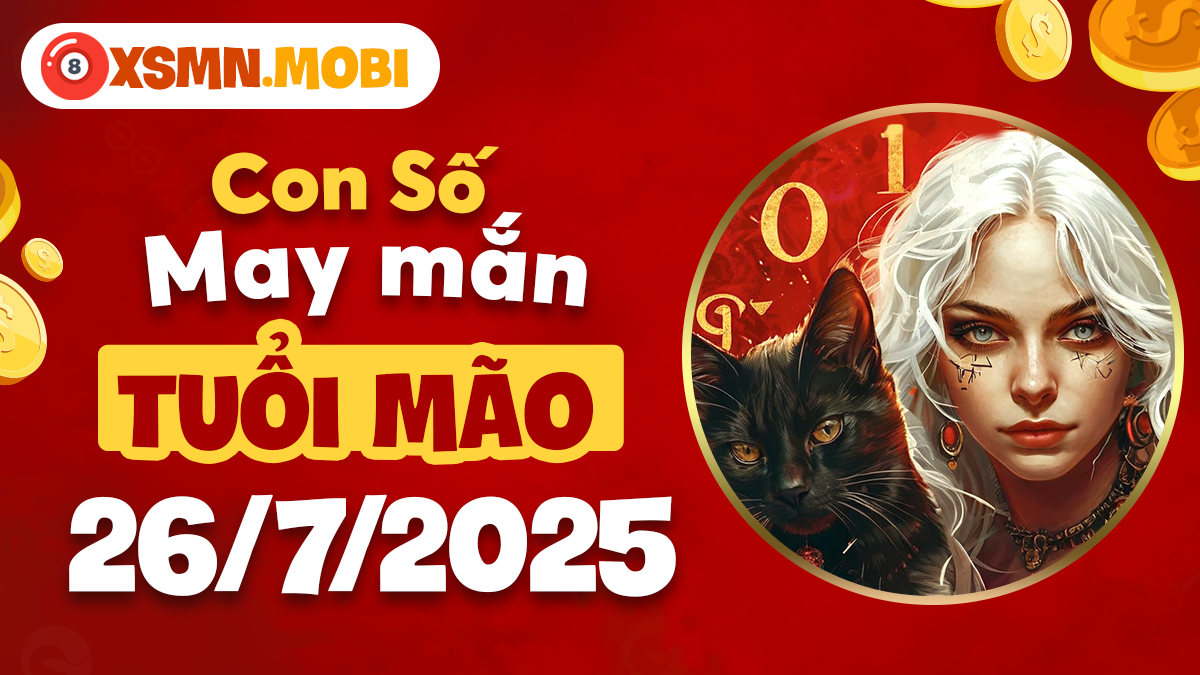 Tuổi Mão tăng cường phúc khí nhờ con số cát tường trong ngày 26/7/2025