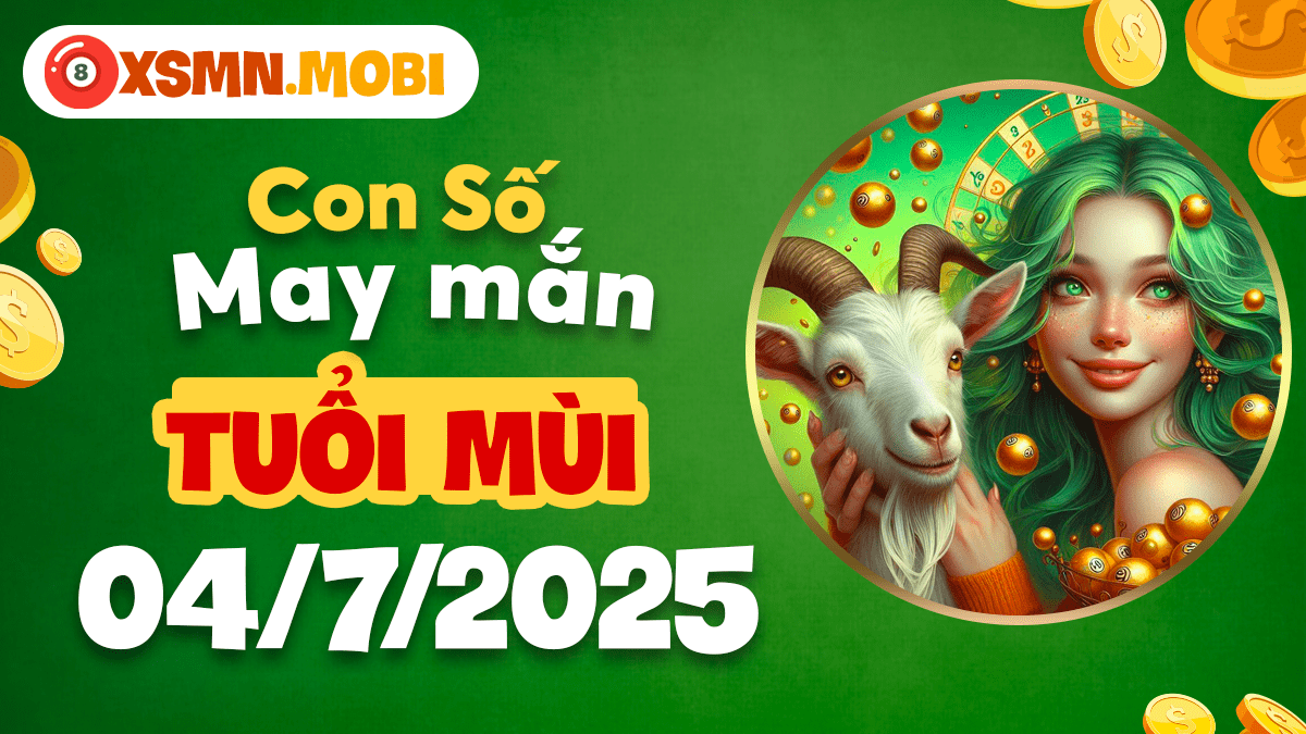 Tuổi Mùi an định: Con số may mắn giúp cân bằng cuộc sống ngày 4/7/2025