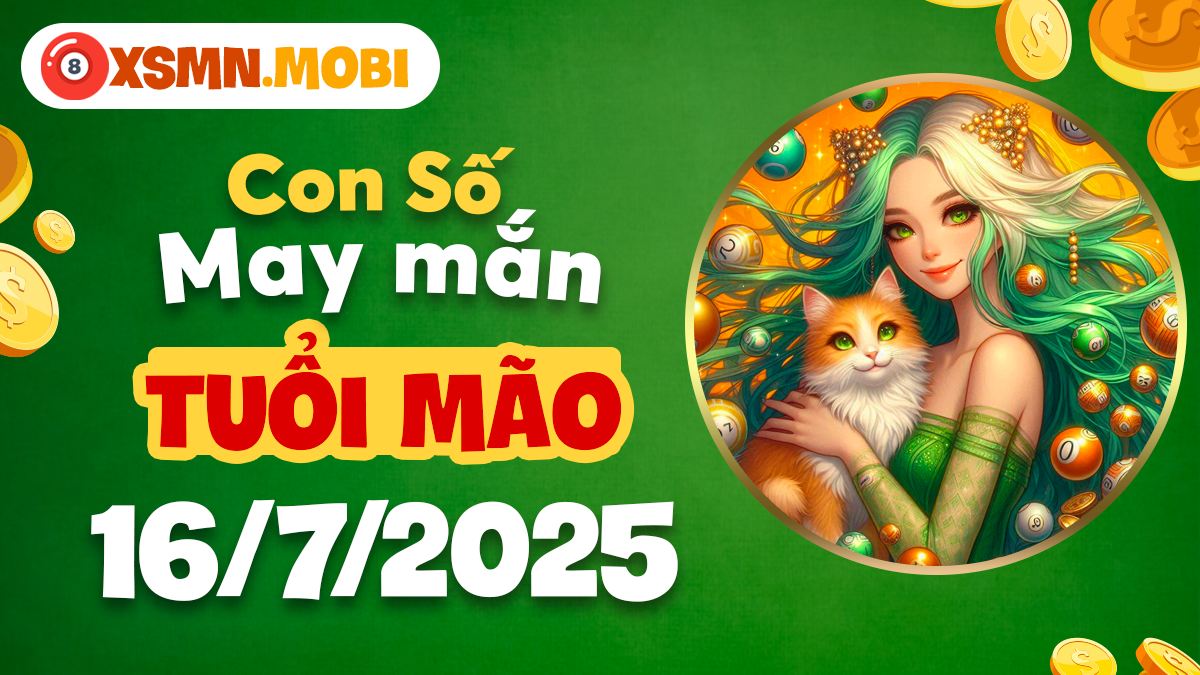 Duyên lành nở rộ: Con số may mắn cho người tuổi Mão ngày 16/7/2025