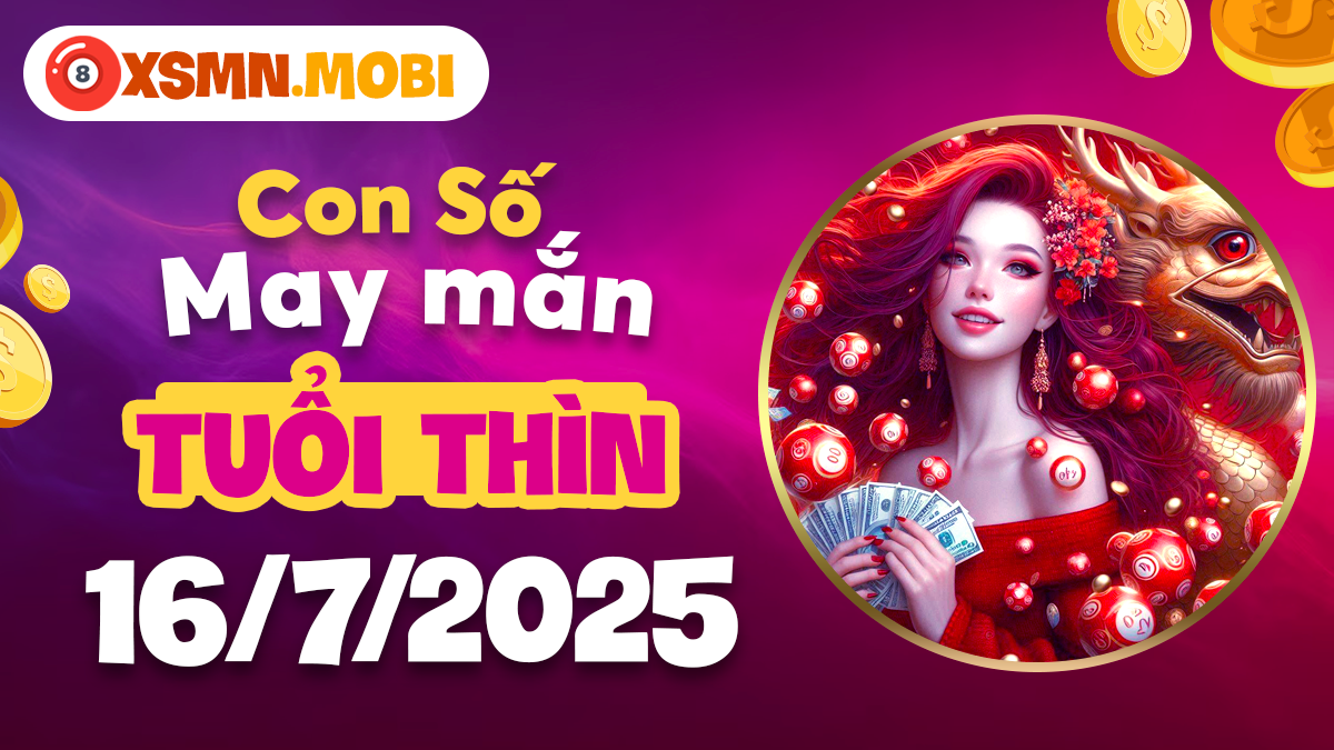 Vận hội thăng hoa: Con số may mắn cho người tuổi Thìn ngày 16/7/2025