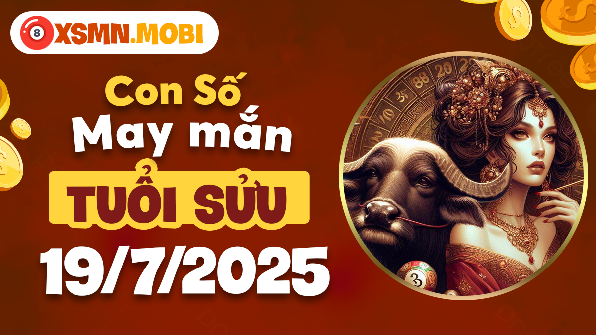 Tuổi Sửu: May mắn gõ cửa nhờ con số cát tường ngày 19/7/2025?