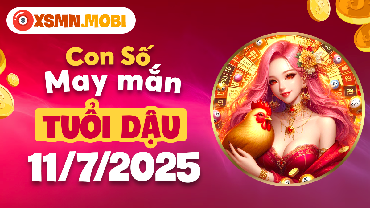 Con số thần tài tuổi Dậu hỗ trợ công việc thăng hoa ngày 11/7/2025