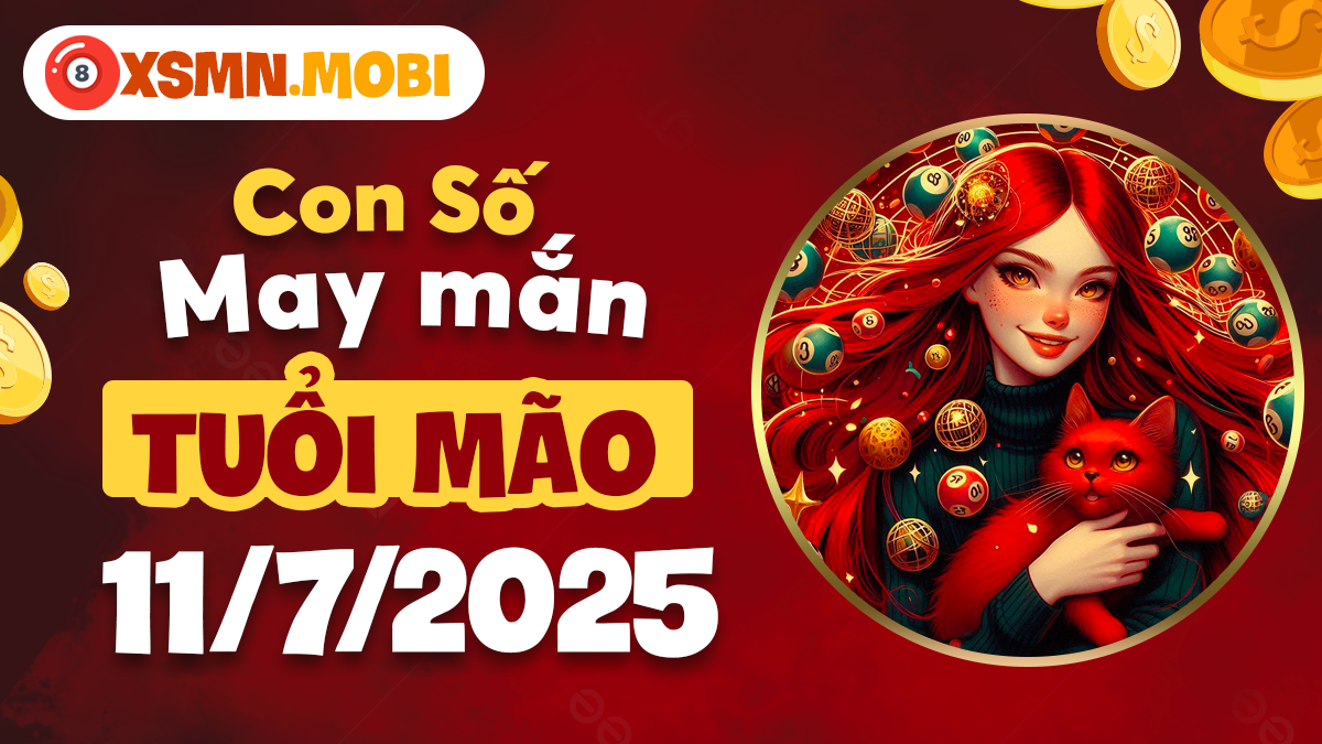 Con số khai mở vận tài lộc, tình duyên tuổi Mão ngày 11/7/2025