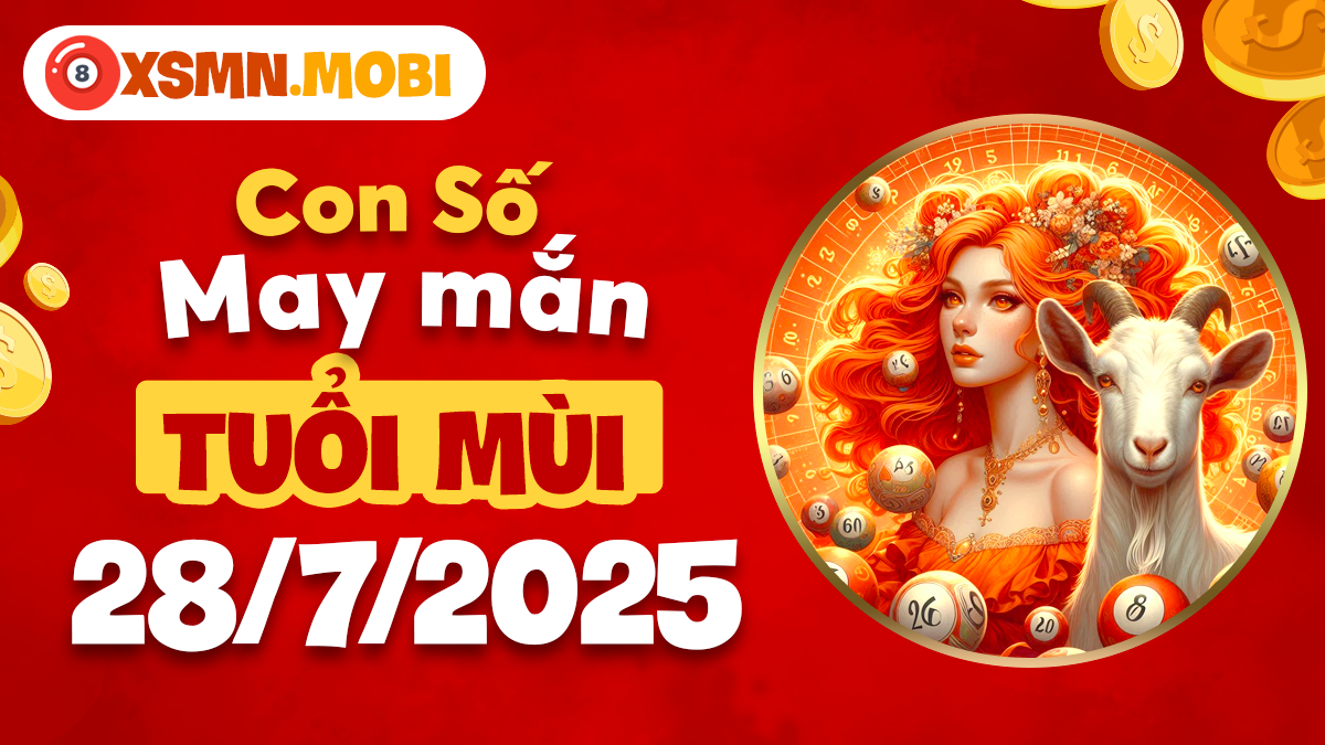 Con số nào là điểm tựa vững chắc cho tuổi Mùi trong ngày 28/7/2025?