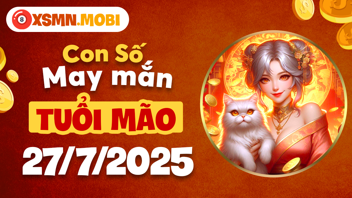 Số phong thủy tuổi Mão ngày 27/7/2025 mở rộng cơ hội tốt lành