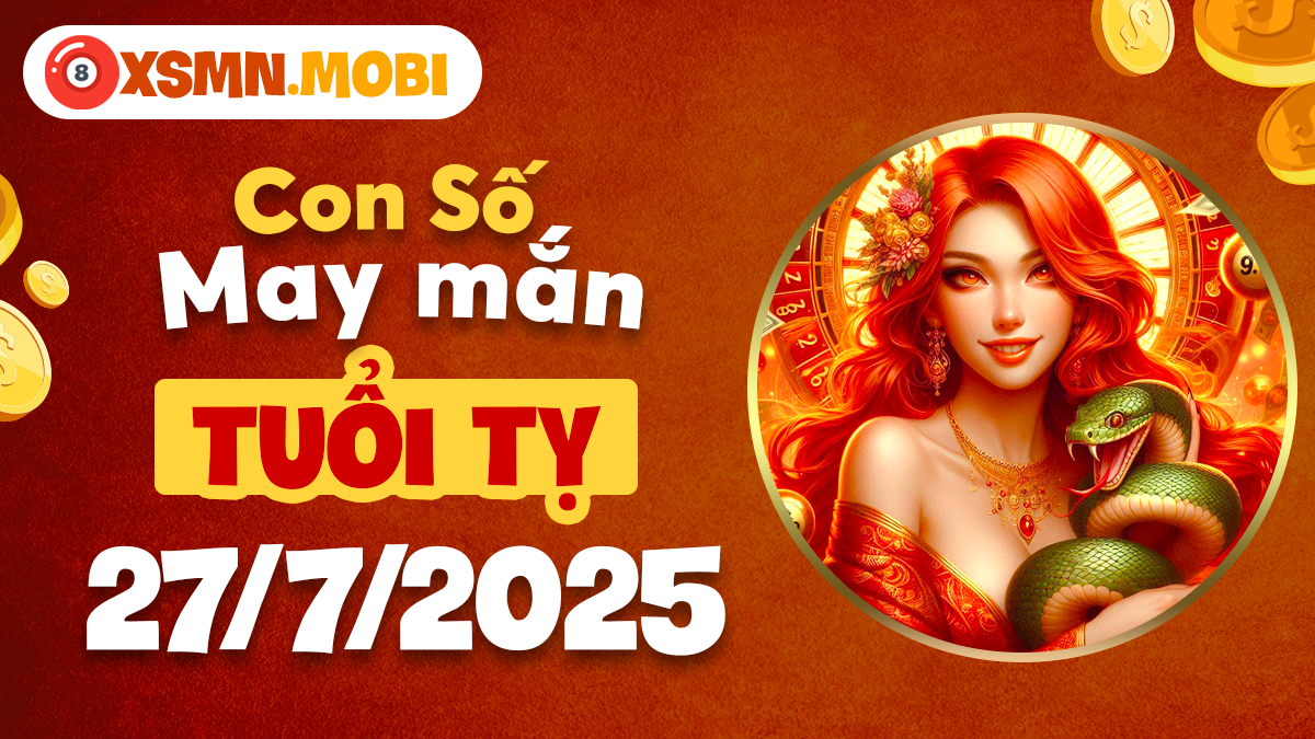 Con số tài vận tuổi Tỵ ngày 27/7/2025 tăng cường vận khí hanh thông