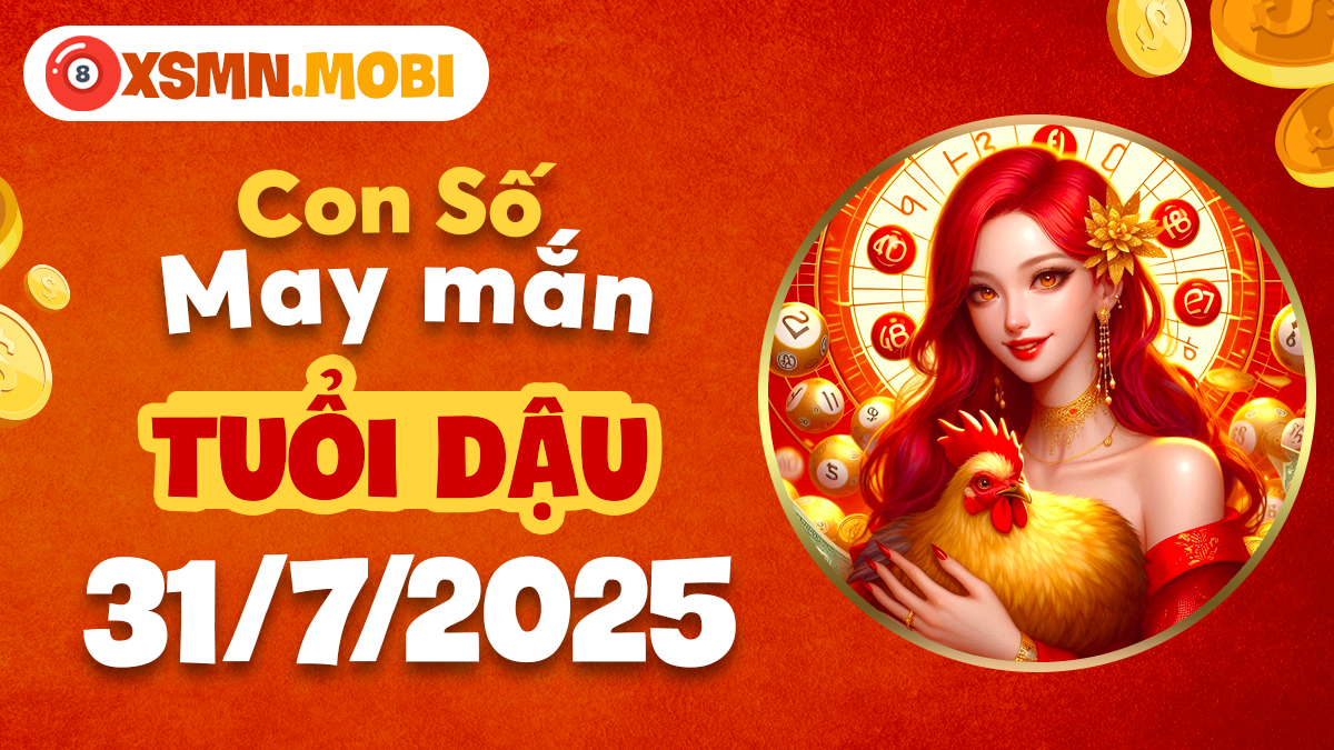 Tỏa sáng tự tin: Con số may mắn cho người tuổi Dậu ngày 31/7/2025