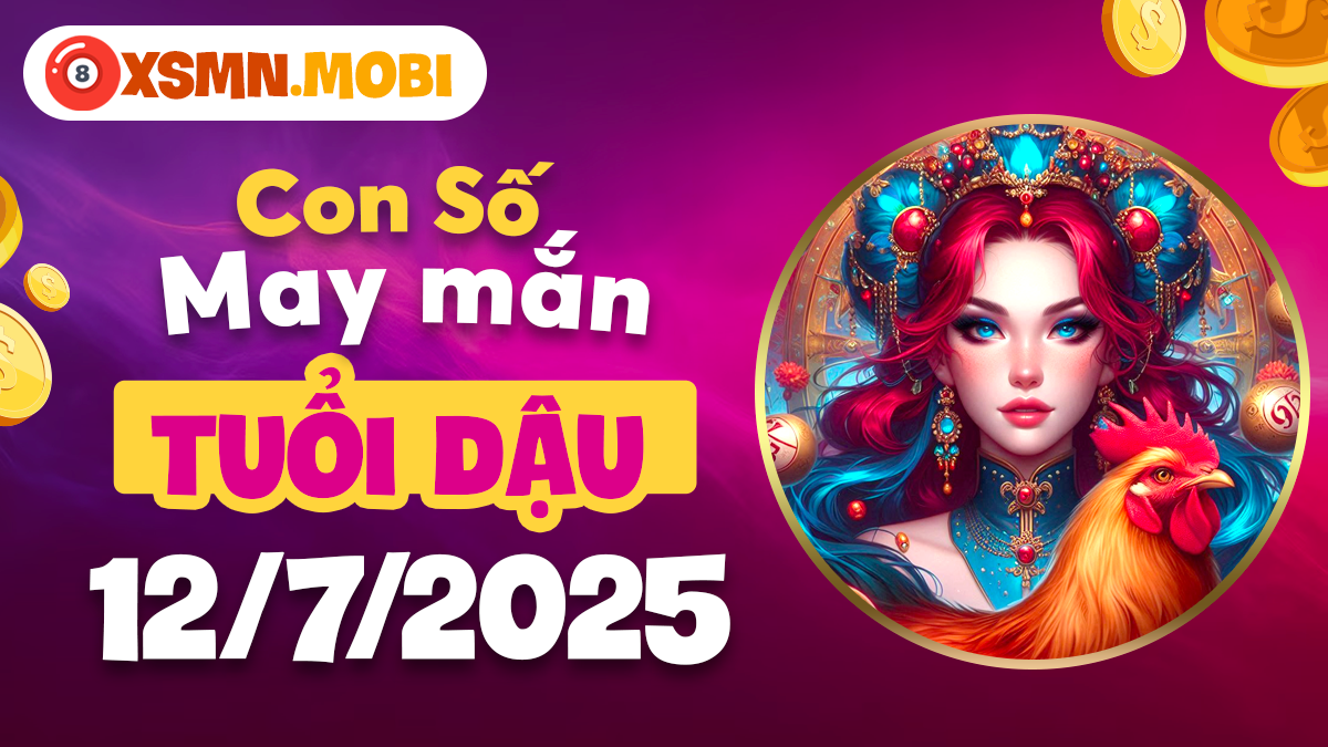 Tuổi Dậu tăng trưởng vận thế nhờ con số cát khí ngày 12/7/2025