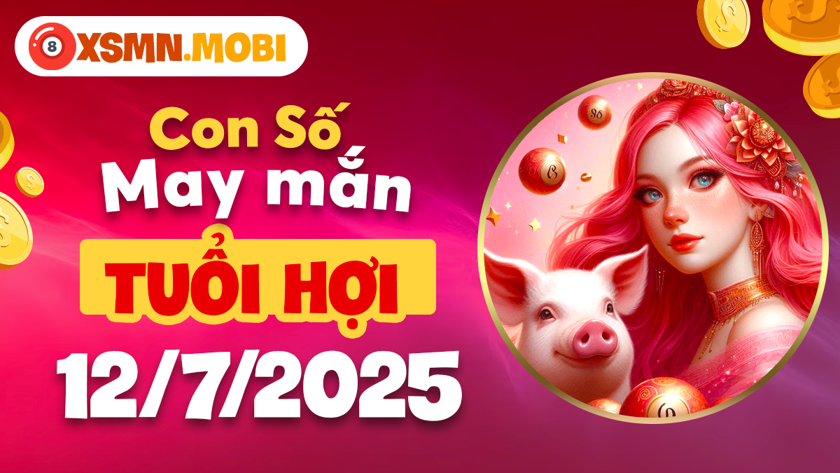 Tuổi Hợi an yên, thuận lợi nhờ số may mắn chuẩn mệnh ngày 12/7/2025