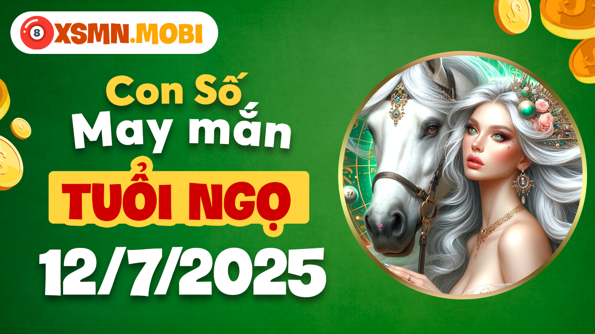 Tuổi Ngọ thu hút tài lộc nhờ dãy số cát lành ngày 12/7/2025