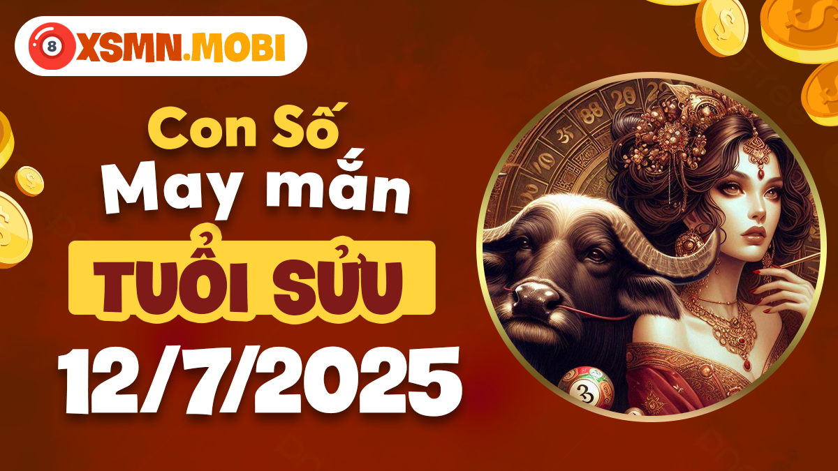 Tuổi Sửu khai mở vận may nhờ dãy số thuận mệnh ngày 12/7/2025