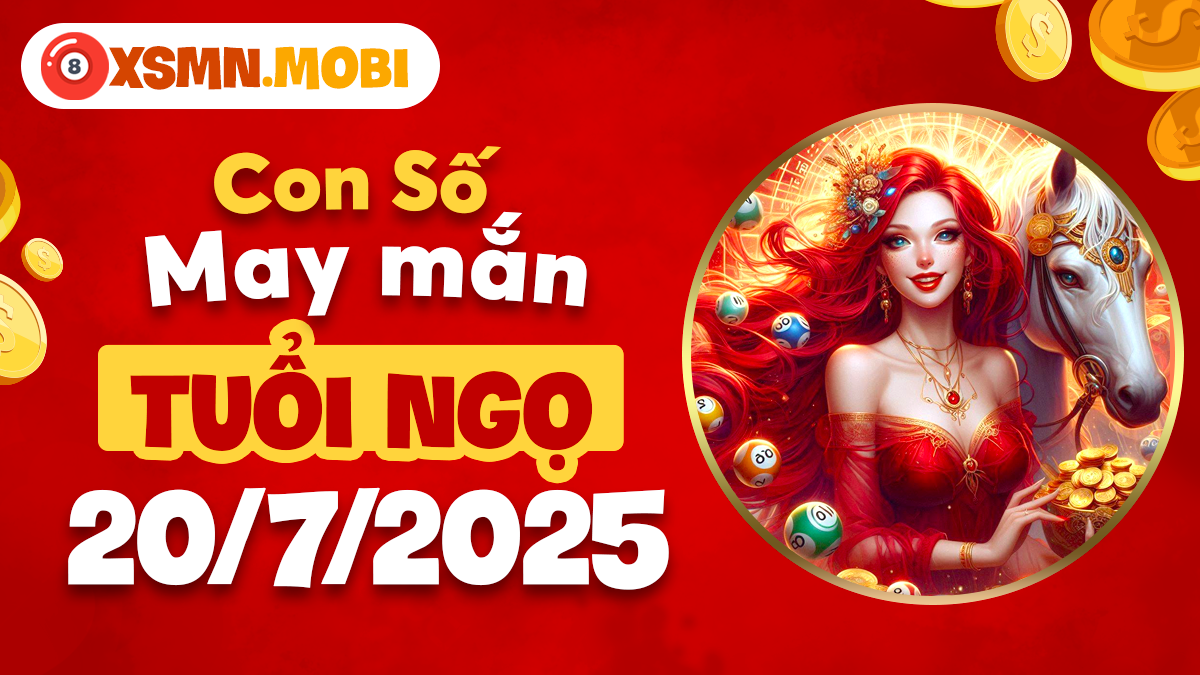 Phân tích con số may mắn giúp tuổi Ngọ ngày 20/7/2025