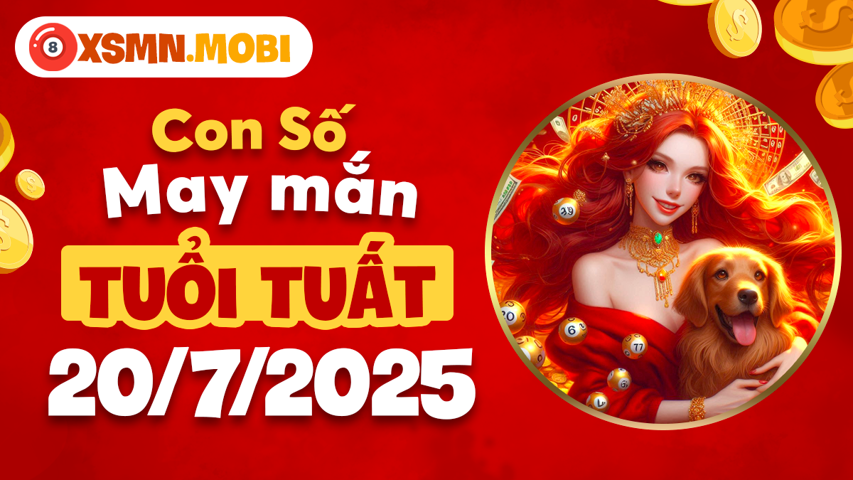 Giải mã con số hộ mệnh tuổi Tuất hôm nay ngày 20/7/2025