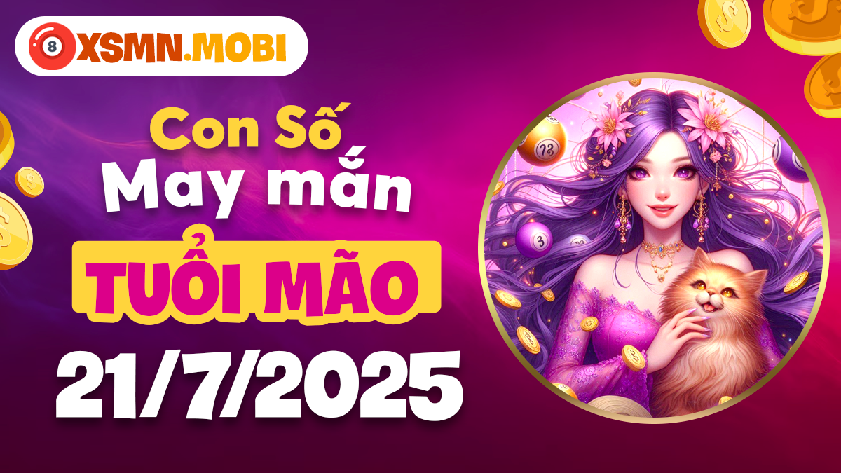 Tuổi Mão: Con số nào mang đến vận may tiền bạc cho bạn ngày 21/7/2025?