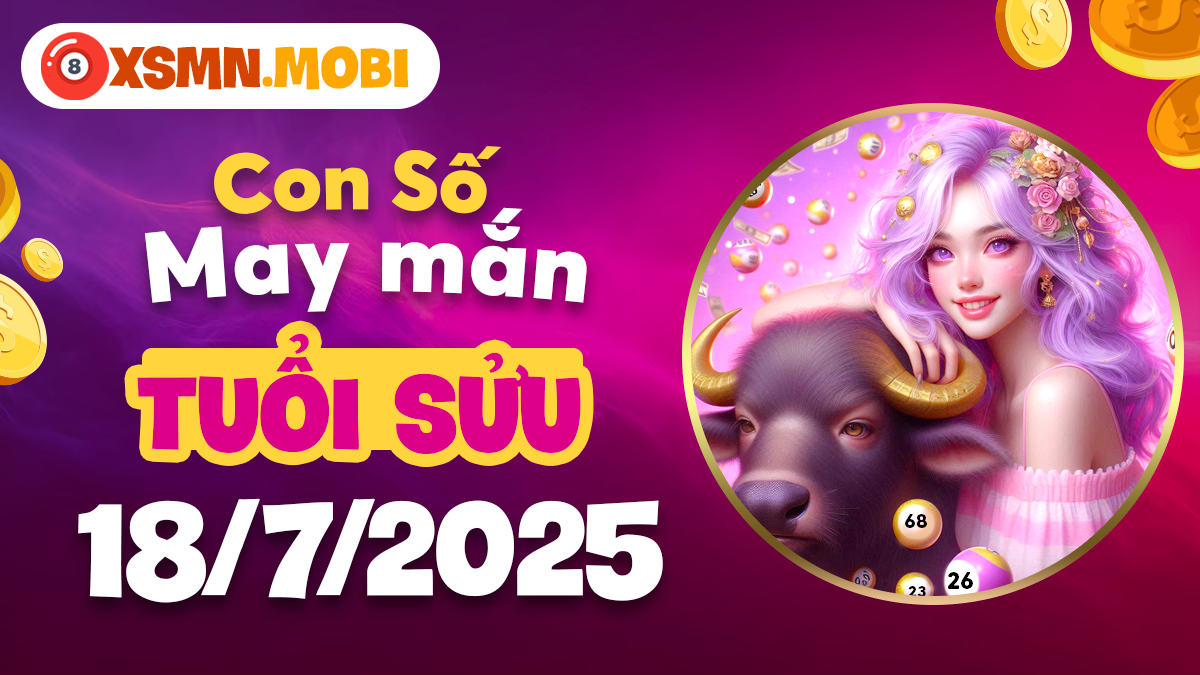 Con số may mắn ngày 18/7/2025 giúp tuổi Sửu ổn định tài chính