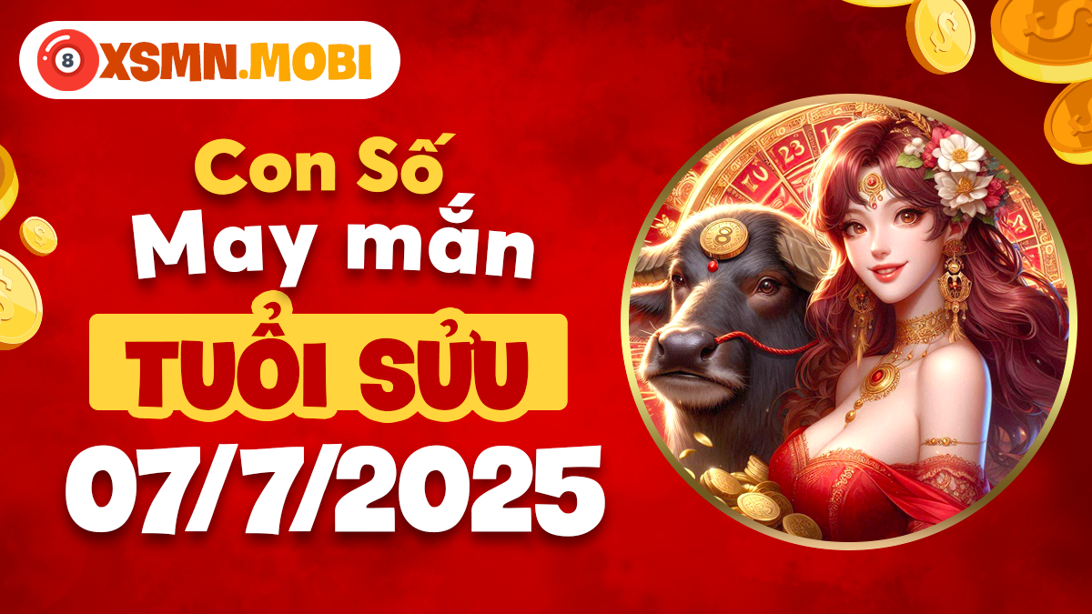 Số cát tường tuổi Sửu mở đường thịnh vượng ngày 7/7/2025
