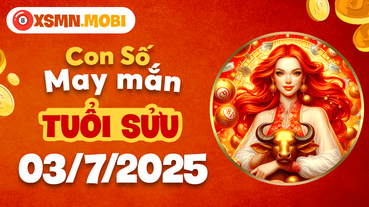 Con số may mắn ngày 3/7/2025 giúp tuổi Sửu ổn định tài chính