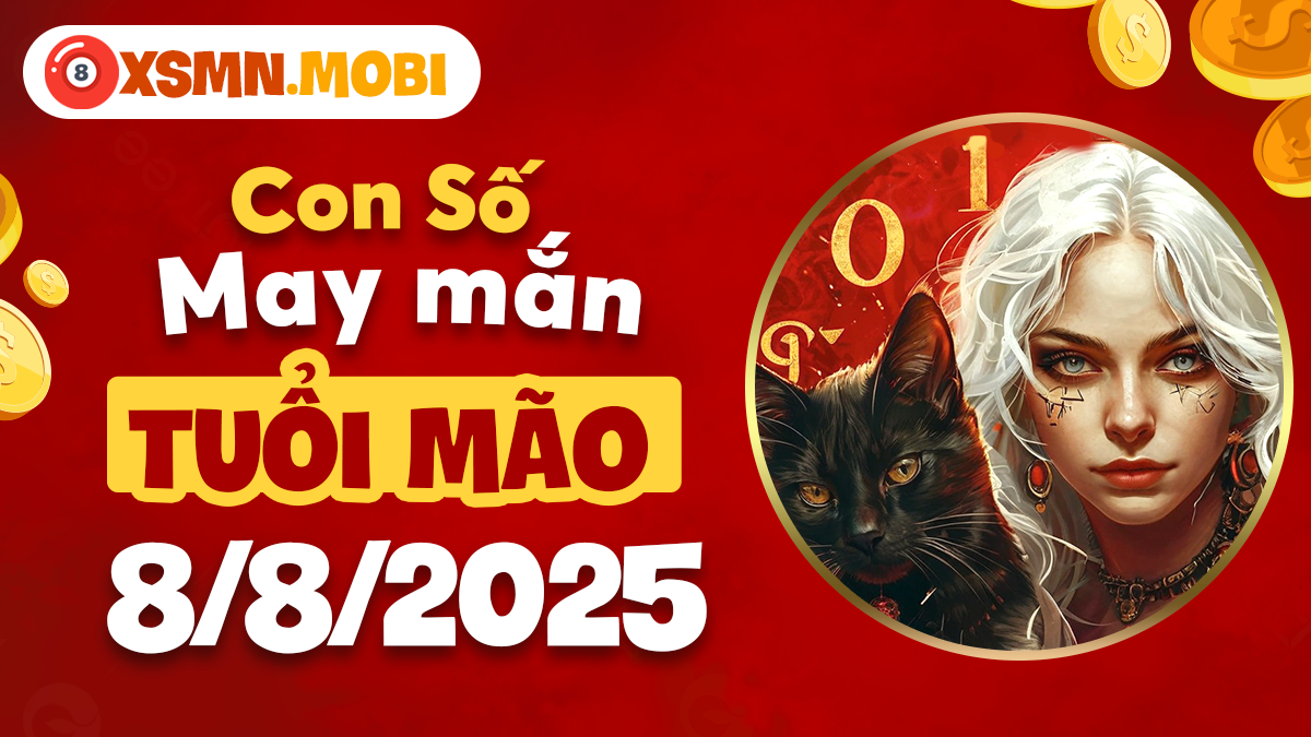 Con số may mắn tuổi Mão ngày 8/8/2025 đổi vận đổi đời