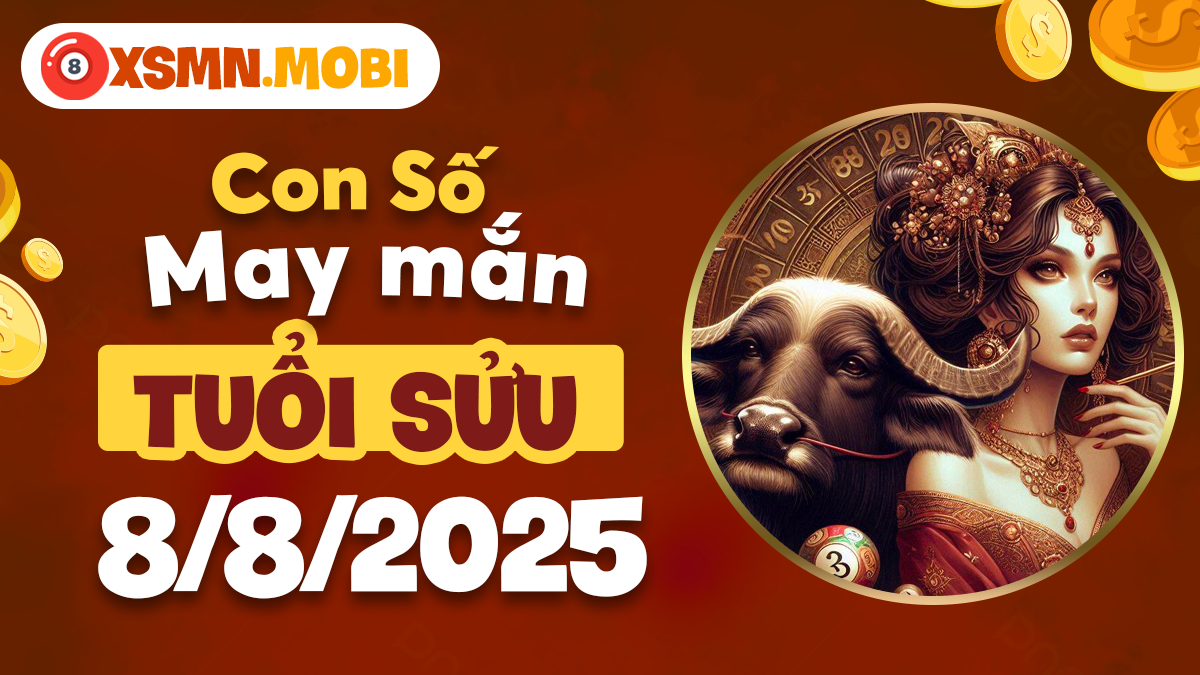 Con số may mắn tuổi Sửu ngày 8/8/2025 kích hoạt làn sóng tài lộc