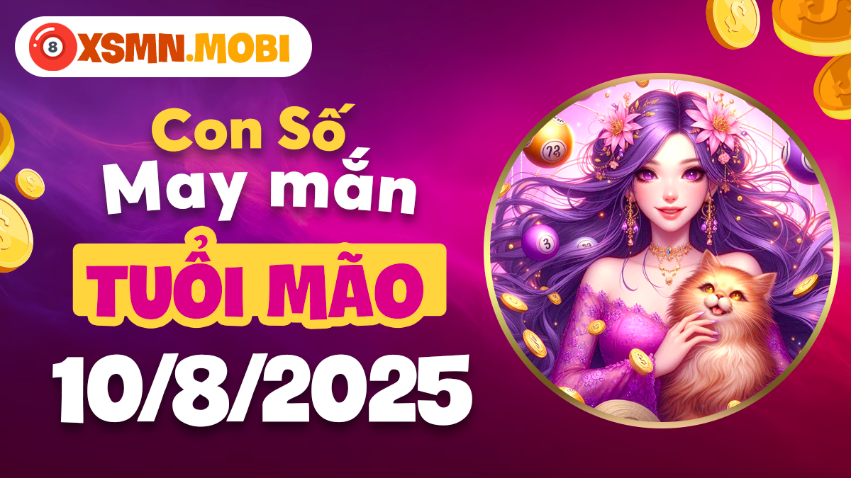 Tuổi Mão tăng cường phúc khí nhờ con số cát tường trong ngày 10/8/2025