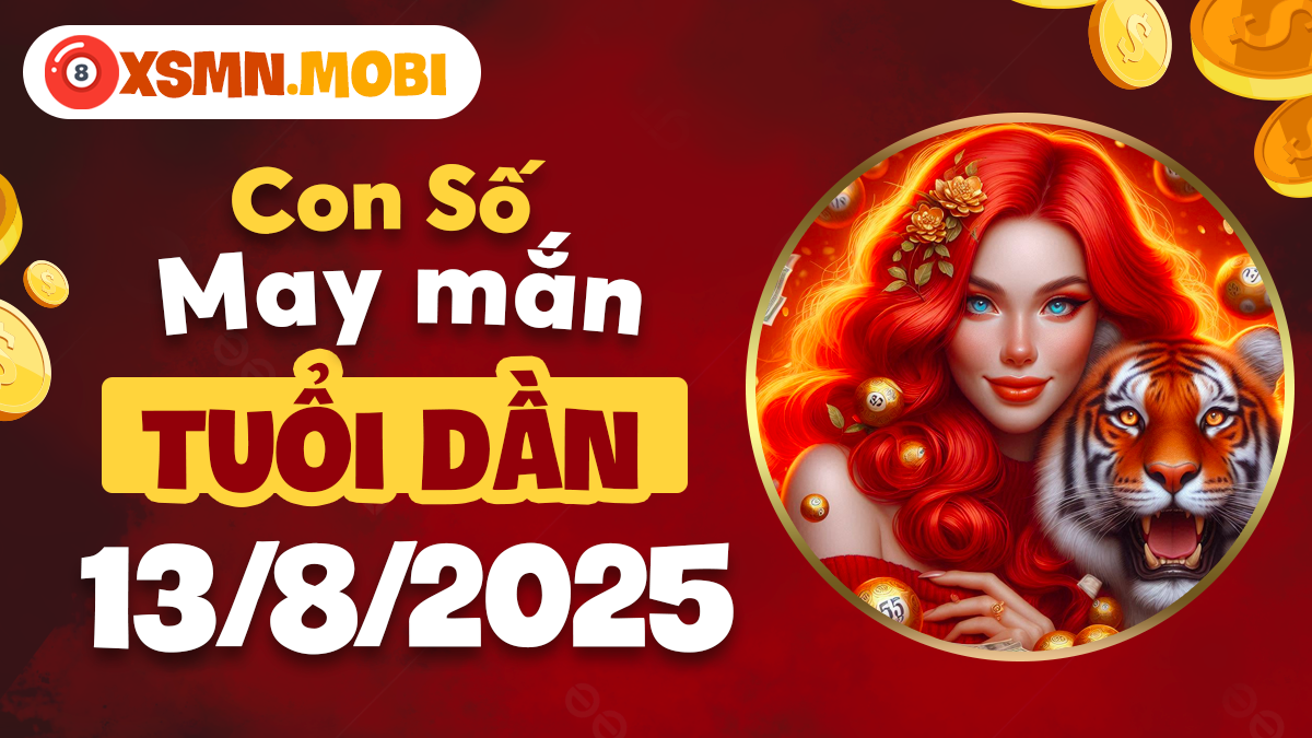 Khám phá bộ số tài lộc tuổi Dần ngày 13/8/2025