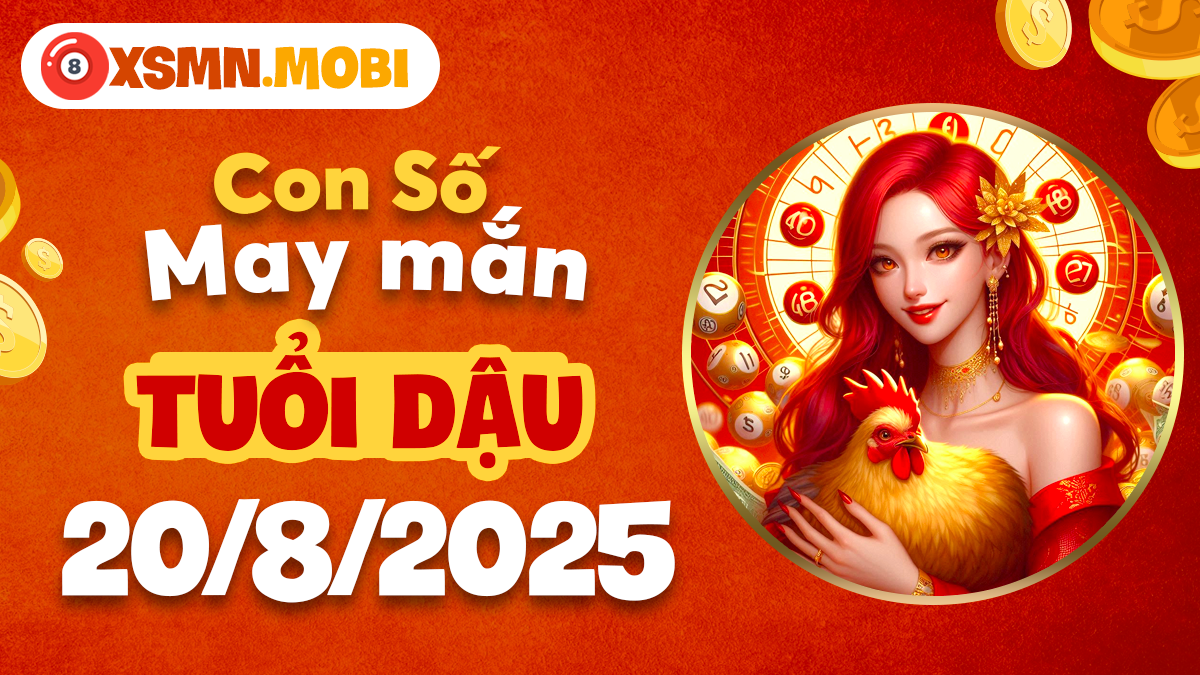 Tuổi Dậu: Con số nào sẽ là chìa khóa mở ra kho tài lộc cho bạn ngày 20/8/2025?