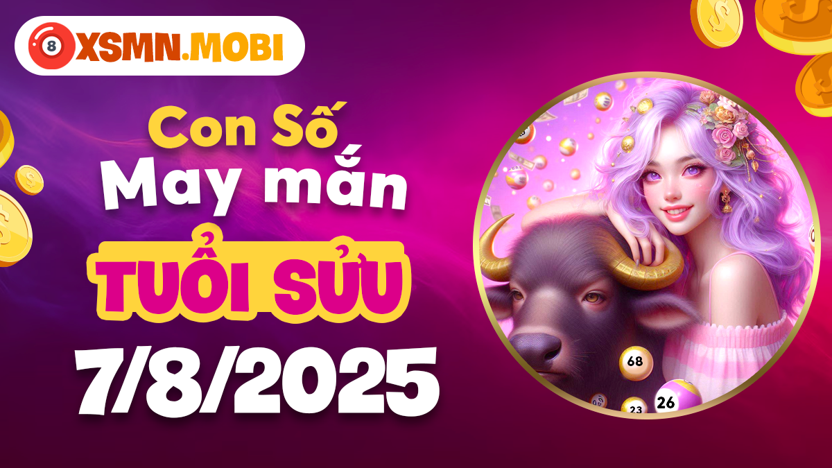Tuổi Sửu kích hoạt tài lộc dồi dào nhờ con số đặc biệt ngày 7/8/2025