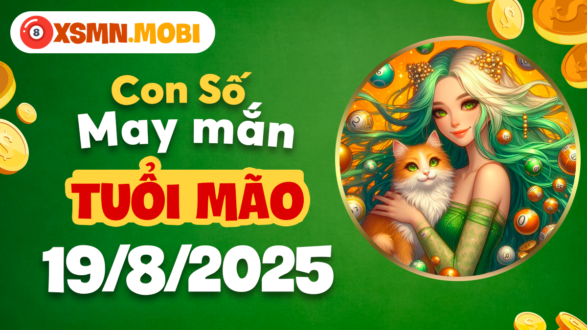 Con số cát tường tuổi Mão ngày 19/8/2025 hóa giải trở ngại, nâng đỡ công danh