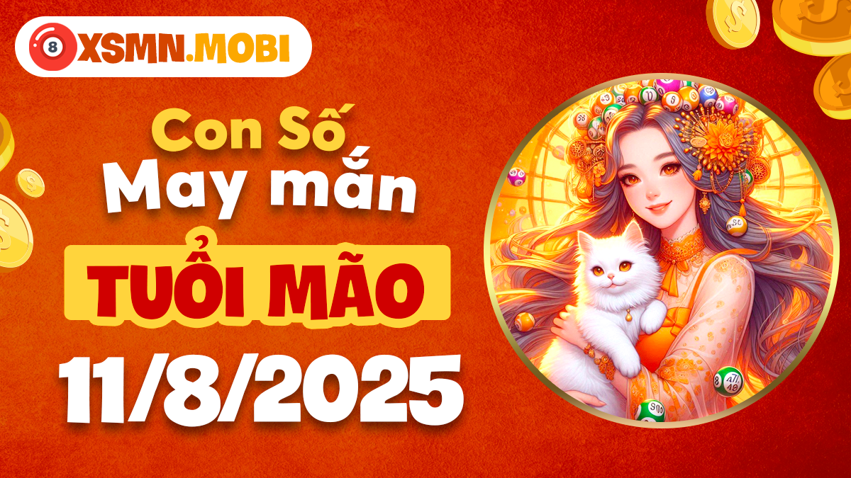 Số phong thủy tuổi Mão ngày 11/8/2025 kích hoạt may mắn bất ngờ