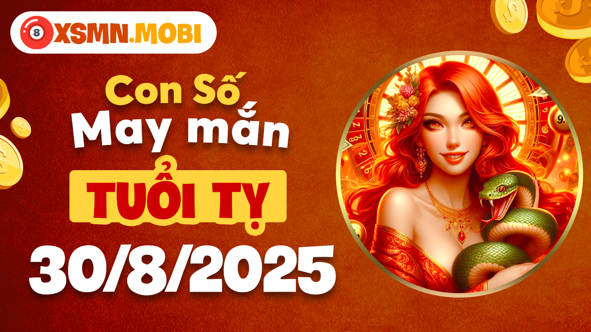 Con số cát lợi khai mở may mắn cho tuổi Tỵ ngày 30/8/2025