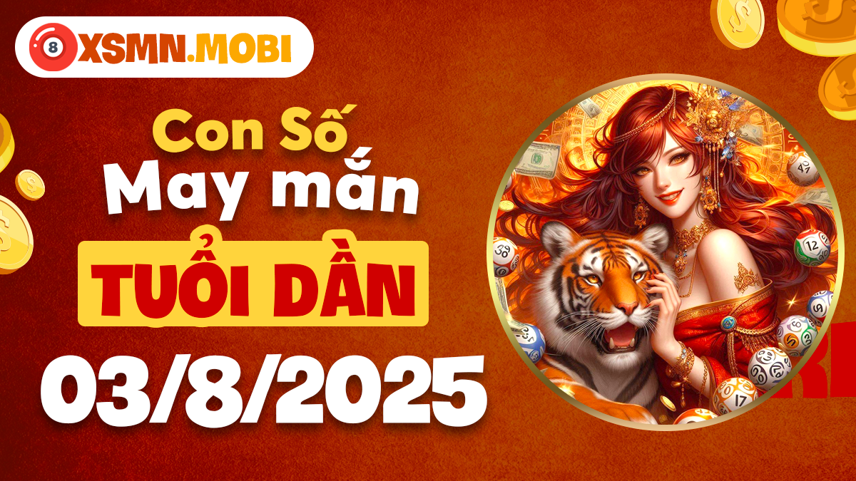 Tài Lộc Cát Số nào giúp Dần tiền bạc dồi dào ngày 3/8/2025?