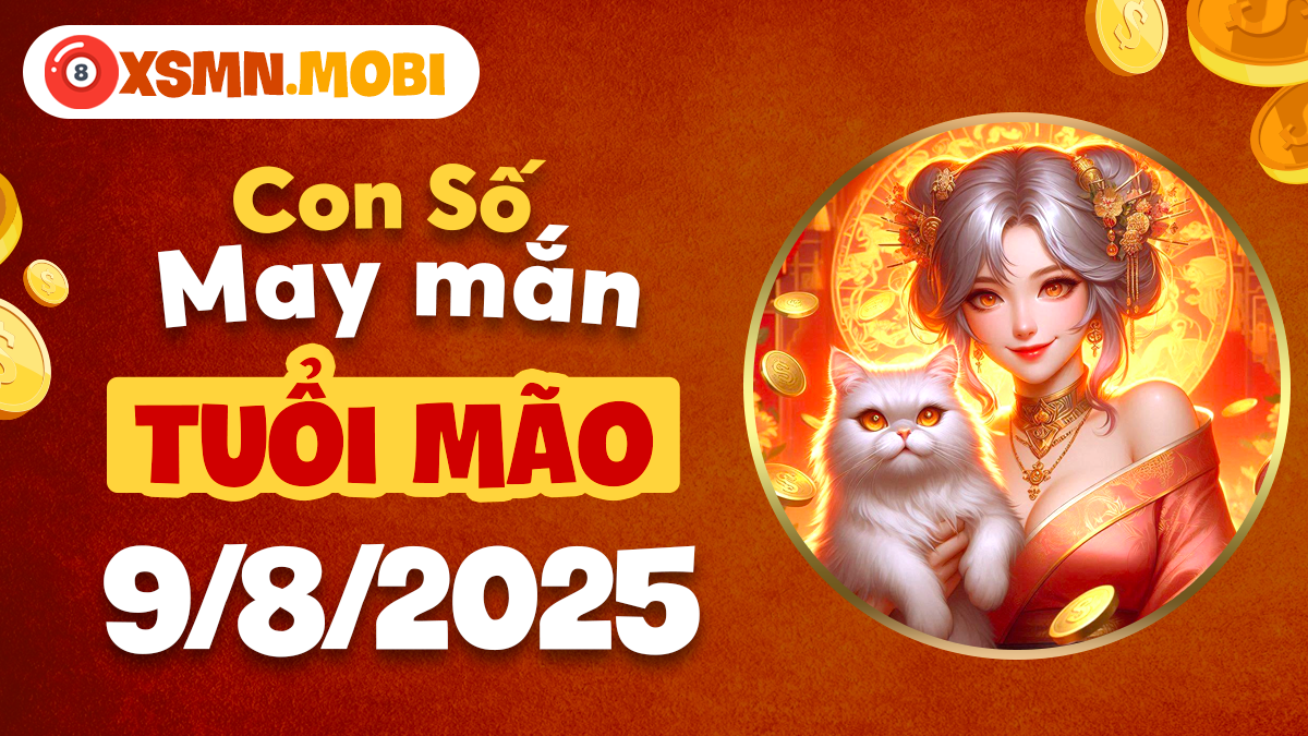 Tuổi Mão tăng cường phúc khí nhờ con số tài lộc nào ngày 9/8/2025?