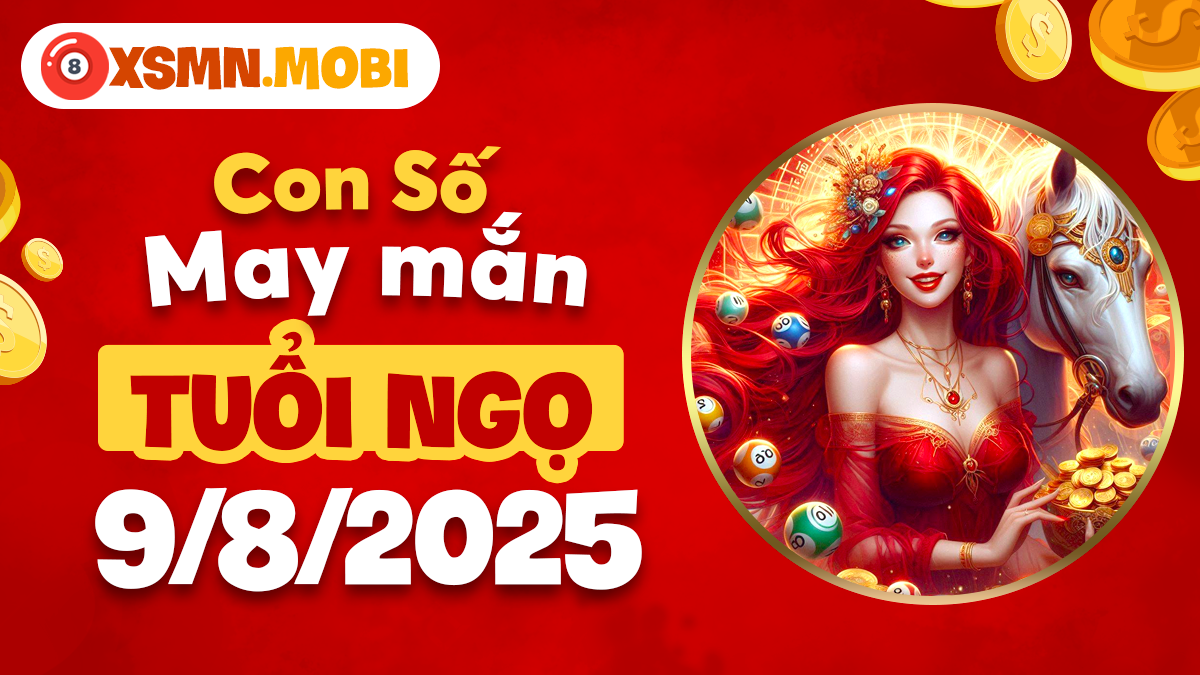 Con số định mệnh nào giúp tuổi Ngọ thắp sáng công danh ngày 9/8/2025?