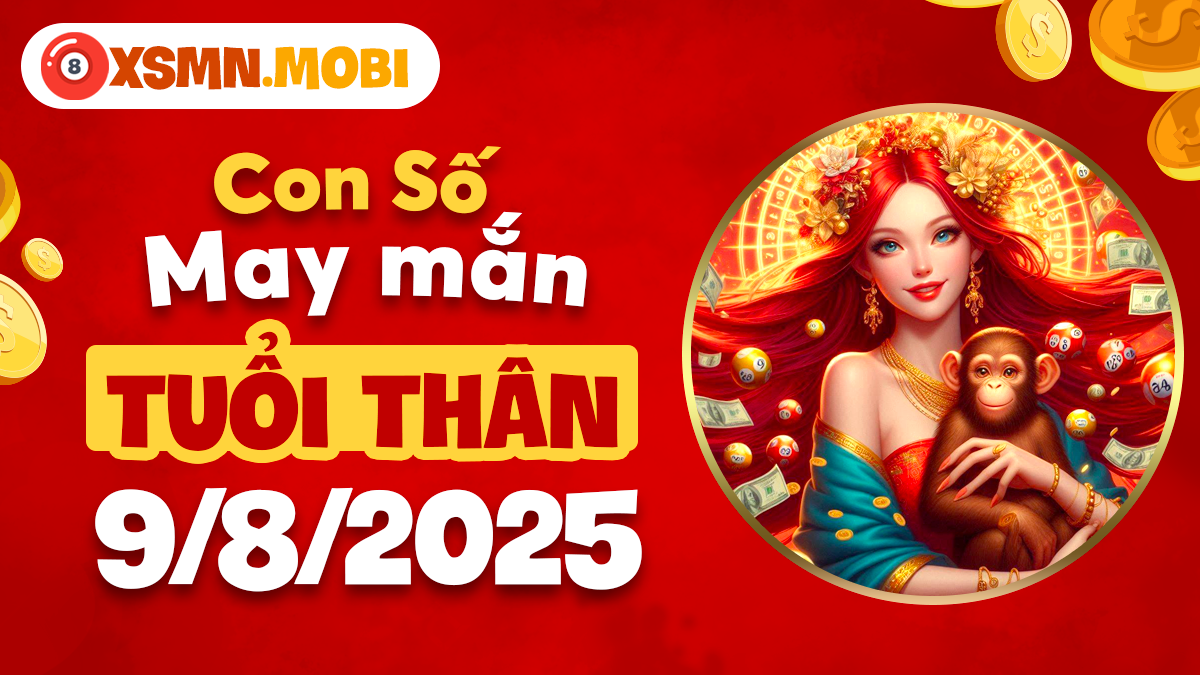 Tuổi Thân sẽ gặt hái tài lộc nhờ con số cát lành nào trong ngày 9/8/2025?