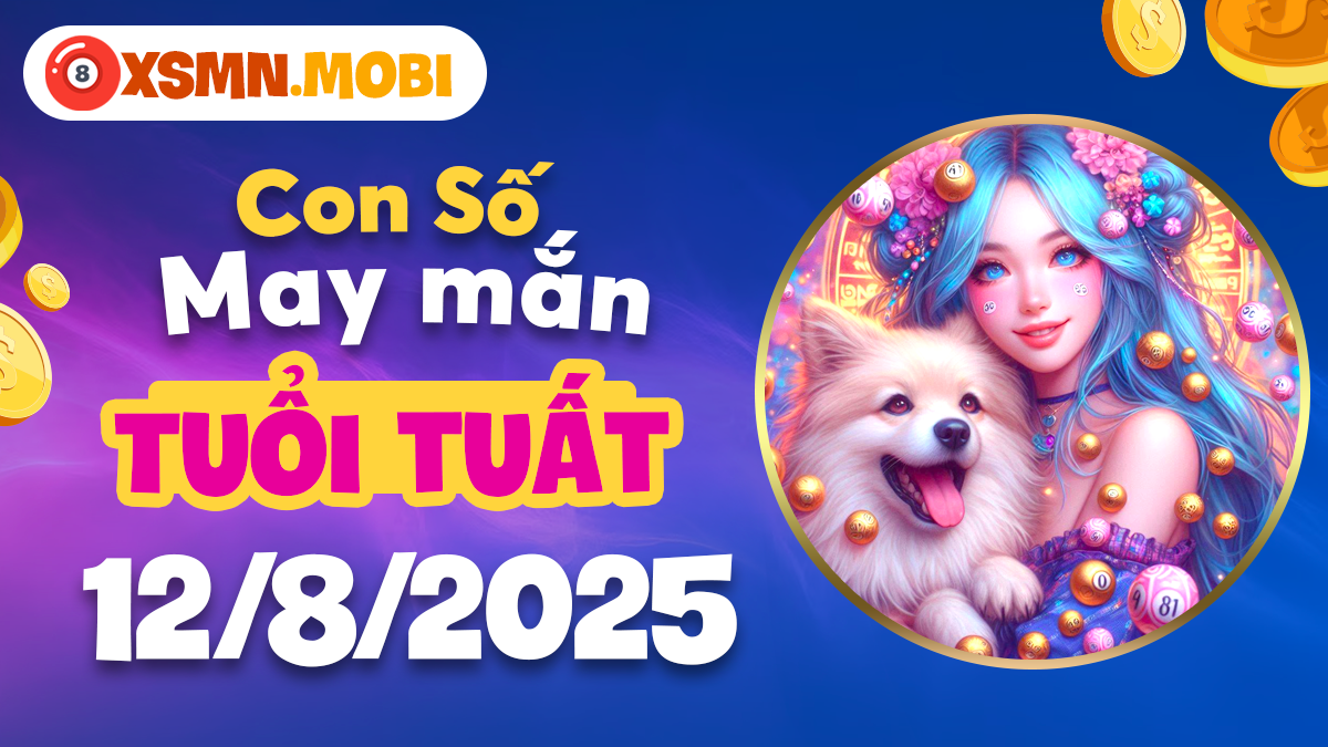 Ngày 12/8/2025 mang đến vận khí cát lành nếu tuổi Tuất chọn đúng số đẹp