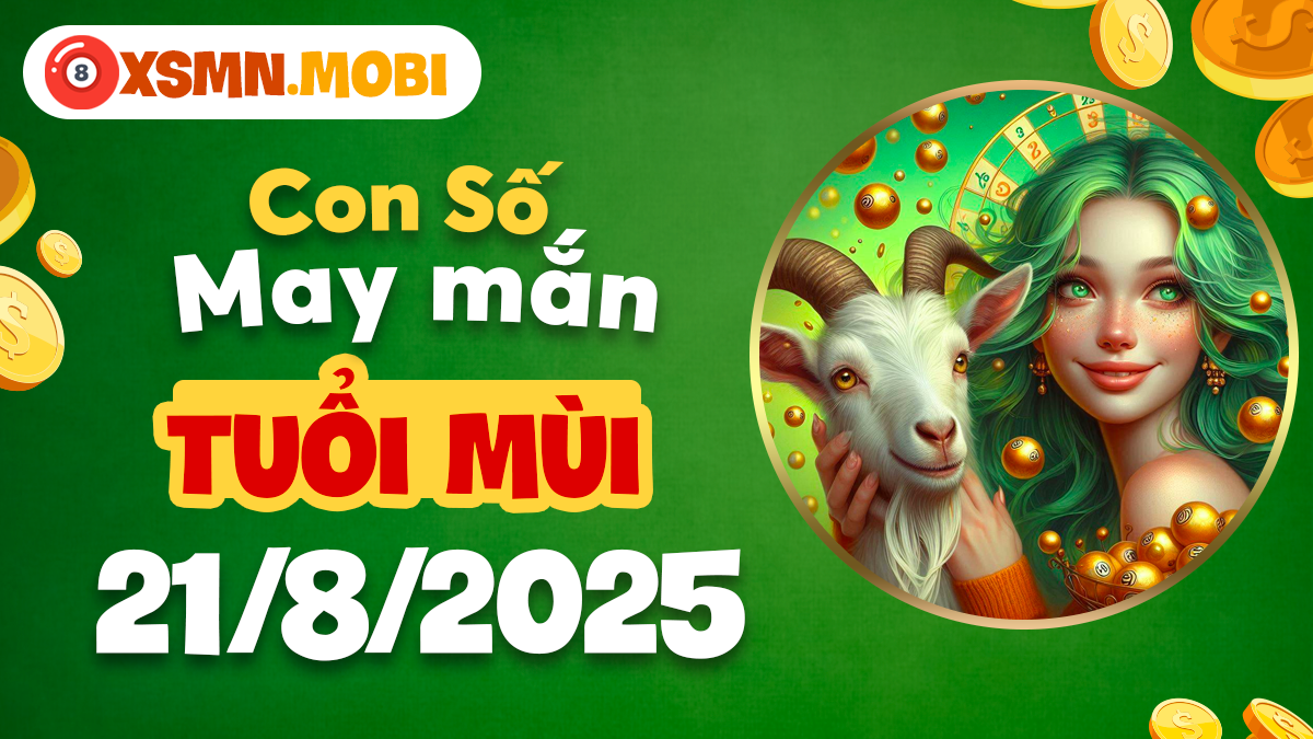 Tuổi Mùi: Số vượng khí giúp cuộc sống ấm no ngày 21/8/2025