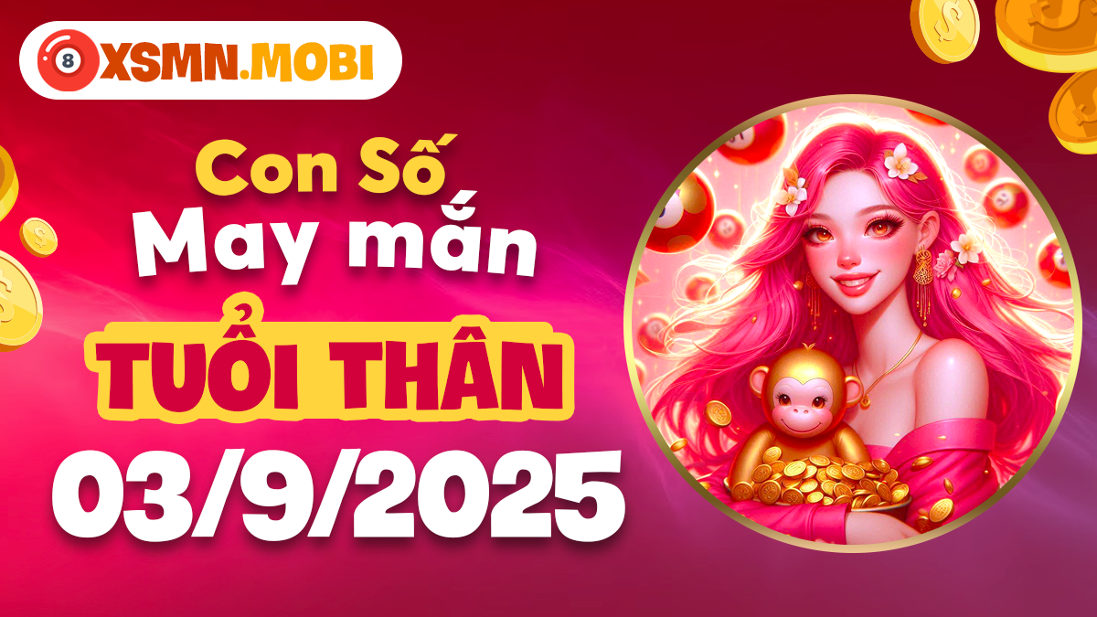 Con số cát lành tuổi Thân ngày 3/9/2025 hóa giải vận hạn, củng cố tài vận