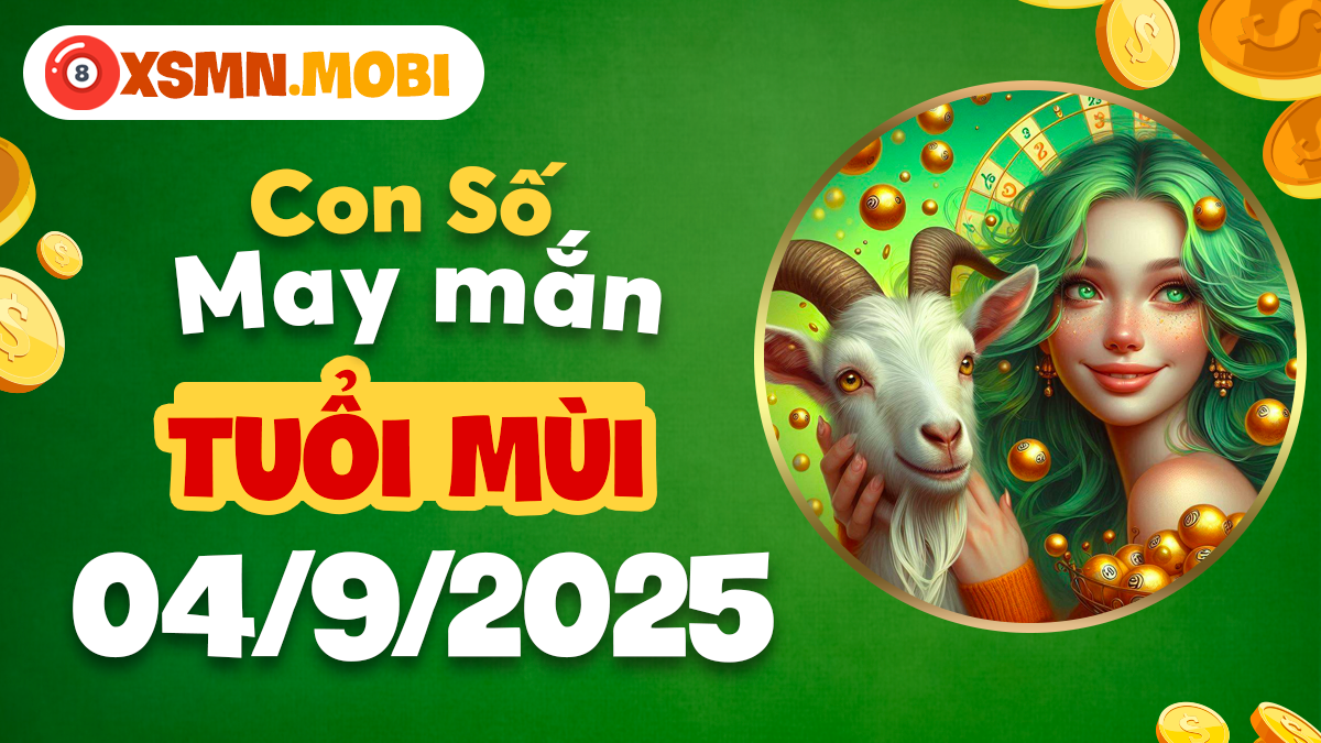 Tìm kiếm con số giúp tuổi Mùi ngày 4/9/2025 ổn định tài chính