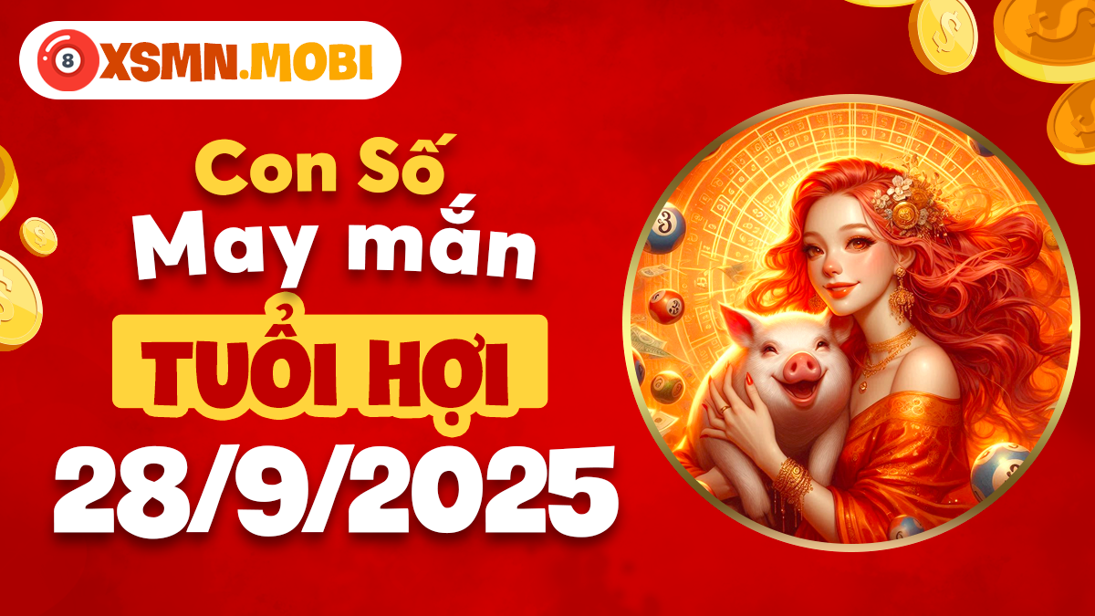 Con số may mắn phúc khí dồi dào tuổi Hợi ngày 28/9/2025