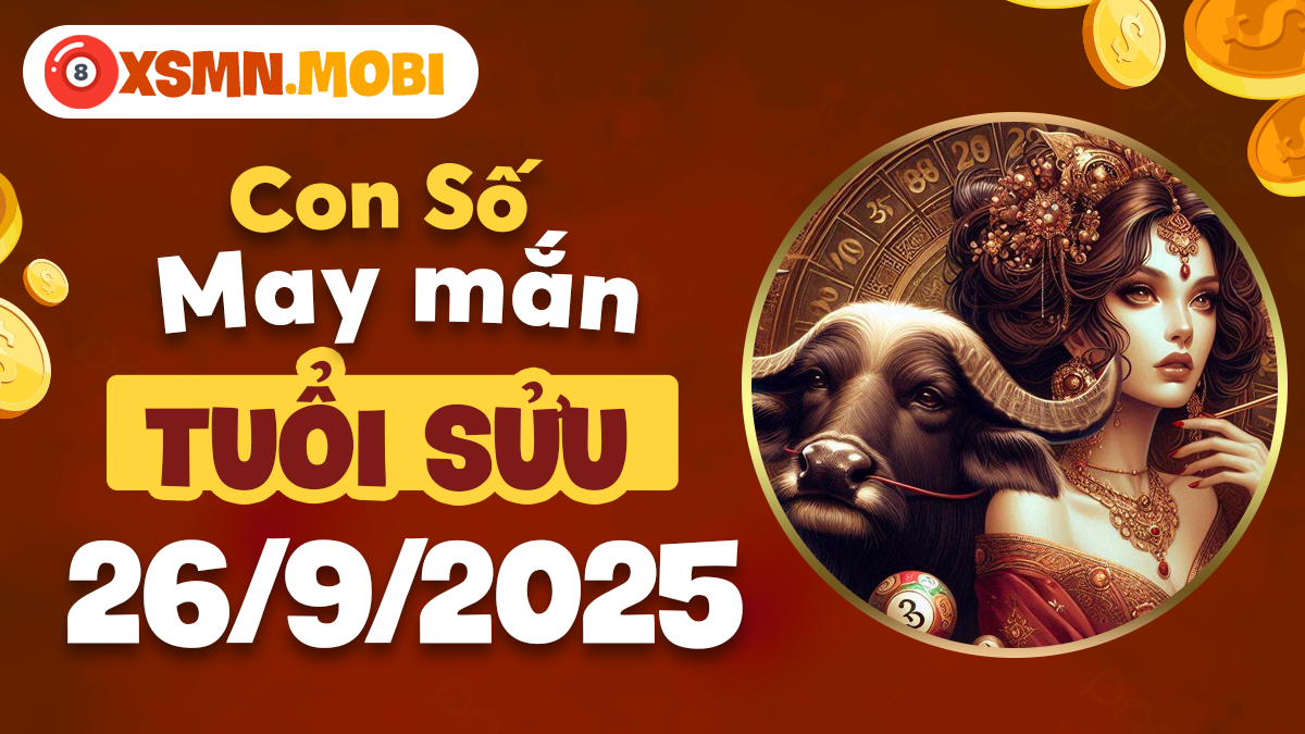 Con số may mắn tuổi Sửu ngày 26/9/2025 giúp đón nhận lộc trời ban