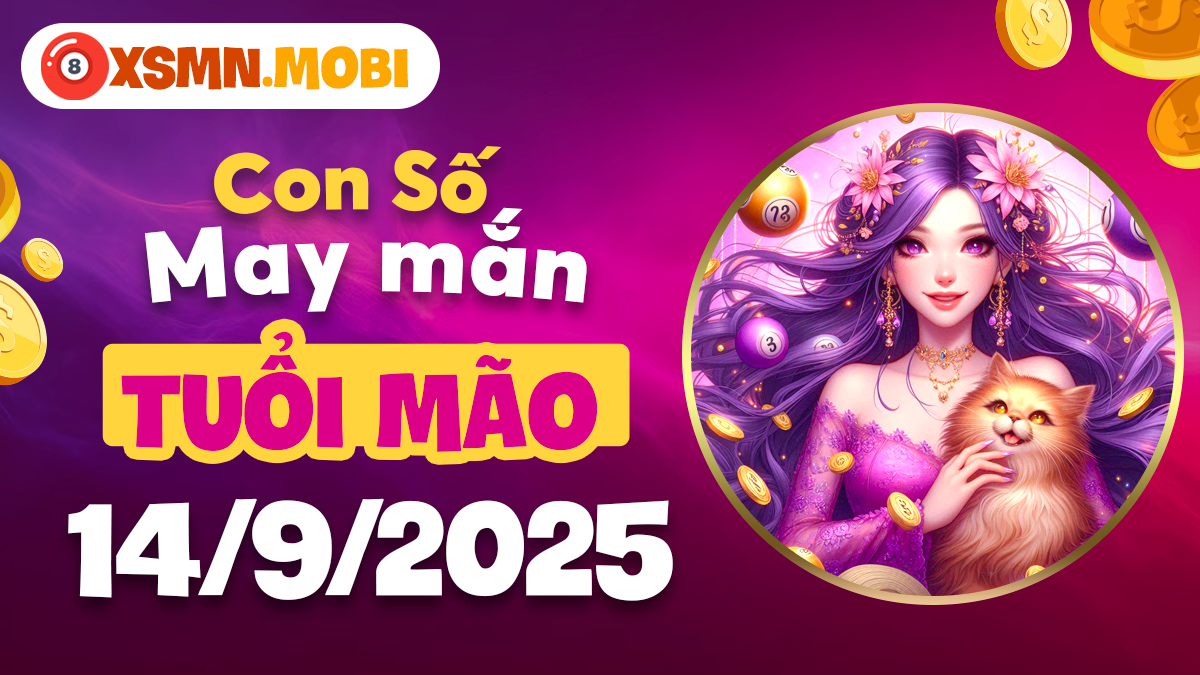 Bộ số thịnh vượng tiếp sức cho vận trình tuổi Mão ngày 14/9/2025