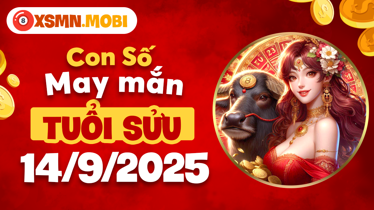 Dãy số tài lộc giúp tuổi Sửu bội thu may mắn ngày 14/9/2025