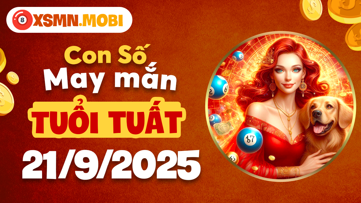 Tuổi Tuất ngày 21/9/2025: Bí mật con số may mắn giúp bạn bình an