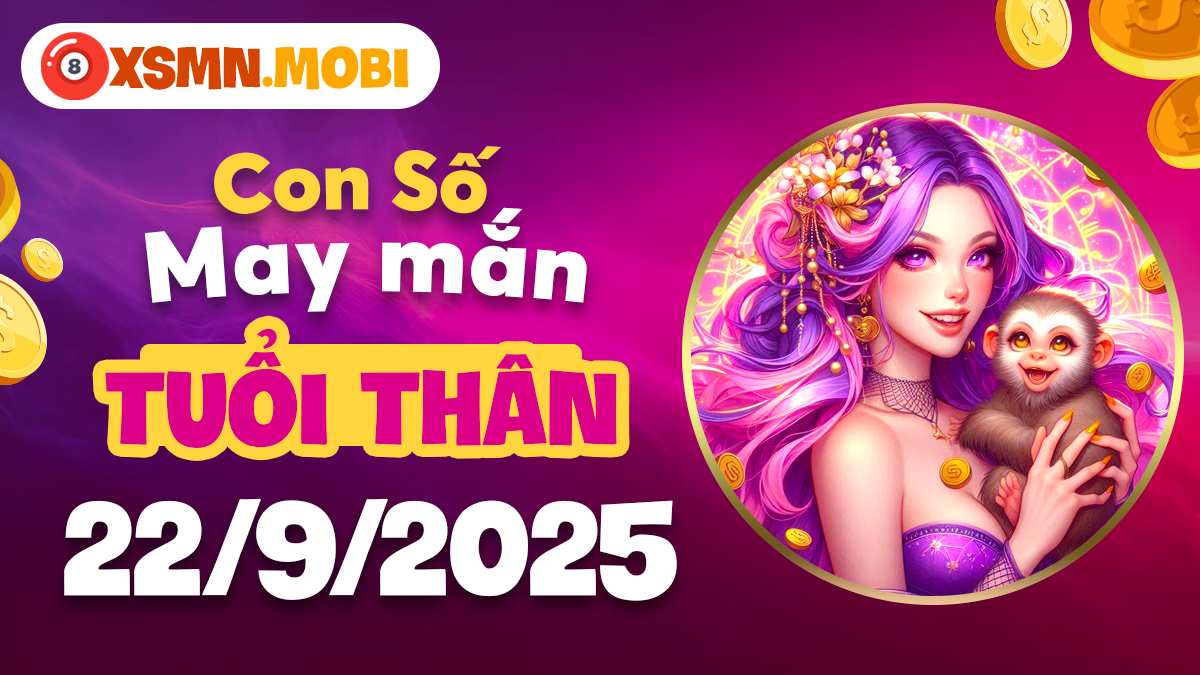 Con số may mắn tuổi Thân ngày 22/9/2025 nắm bắt cơ hội "vàng"