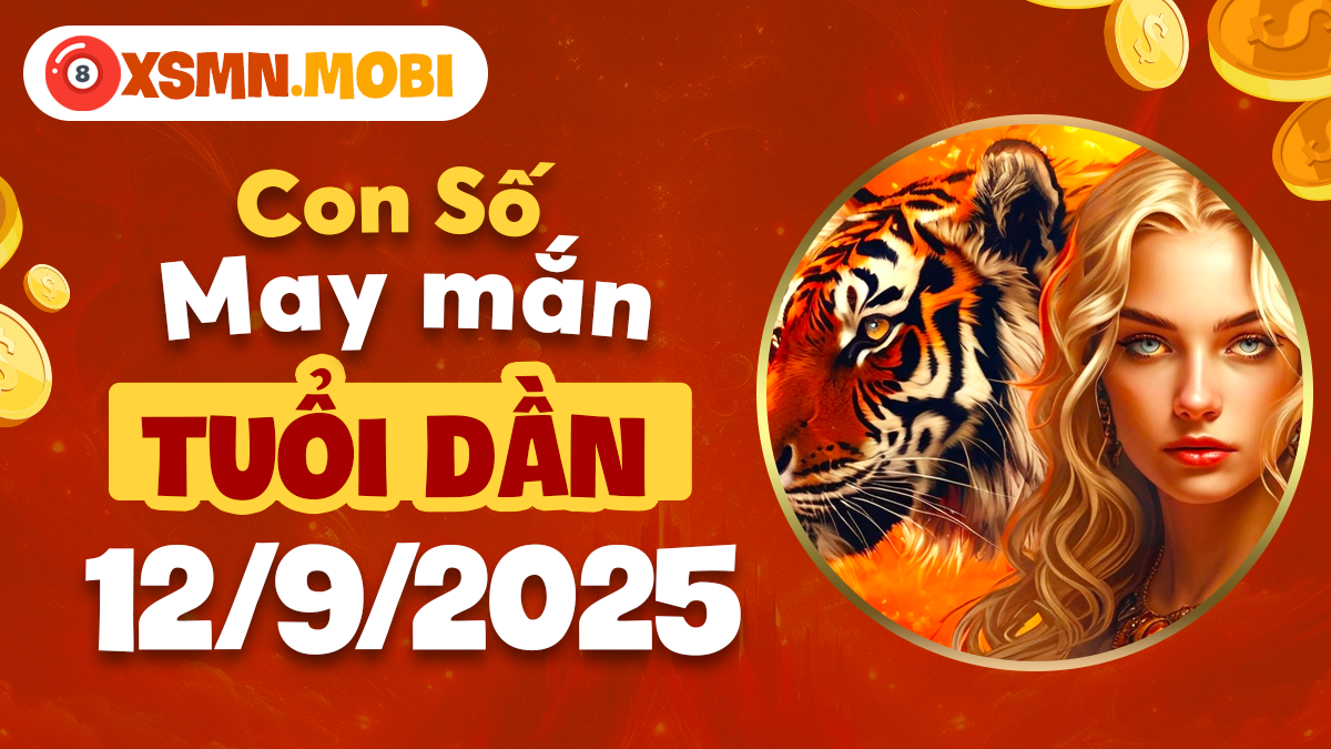 Dãy số phát lộc tuổi Dần ngày 12/9/2025 – Mở lối thành công Dãy số phát lộc tuổi Dần ngày 12/9/2025 – Mở lối thành công
