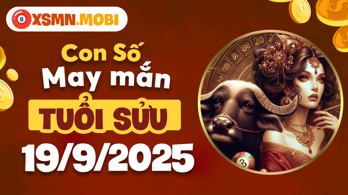 Số hợp mệnh, dãy số hút tài tuổi Sửu ngày 19/9/2025