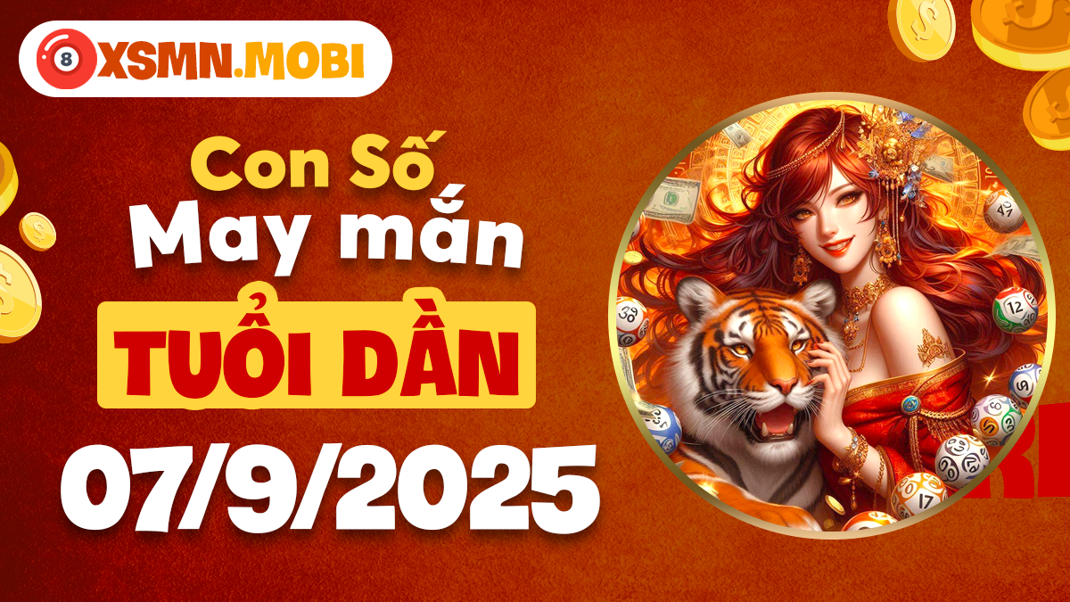 Vận may gõ cửa tuổi Dần ngày 7/9/2025 qua con số nào đặc biệt nhất?